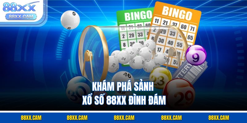 Khám phá sảnh xổ số 88xx đình đám