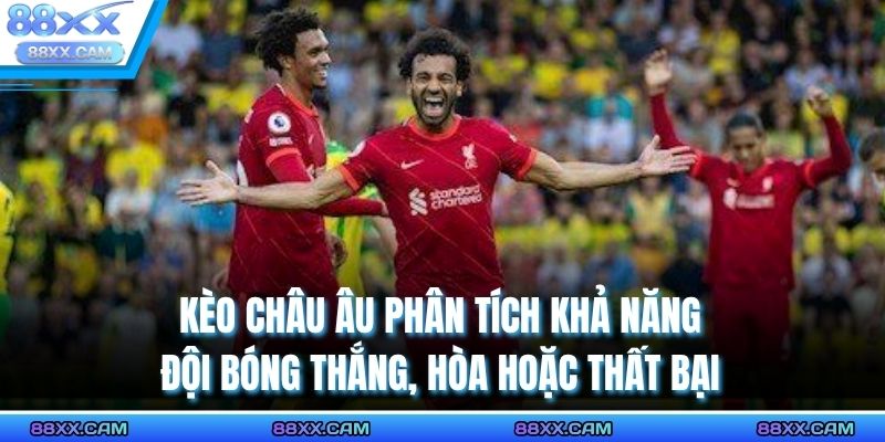 Kèo châu Âu phân tích khả năng đội bóng thắng, hòa hoặc thất bại
